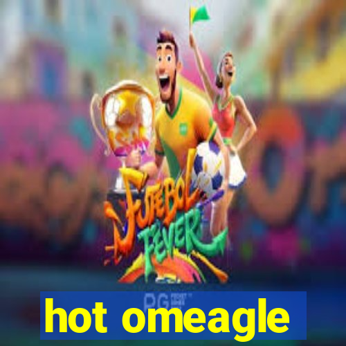 hot omeagle